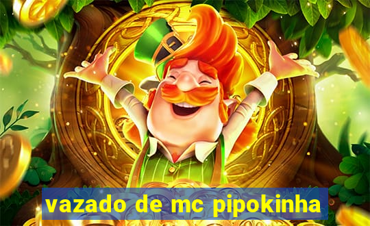 vazado de mc pipokinha